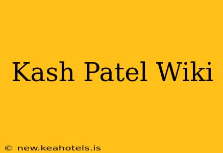 Kash Patel Wiki