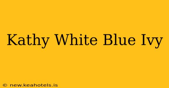 Kathy White Blue Ivy