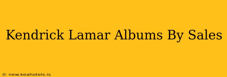 Kendrick Lamar Albums By Sales