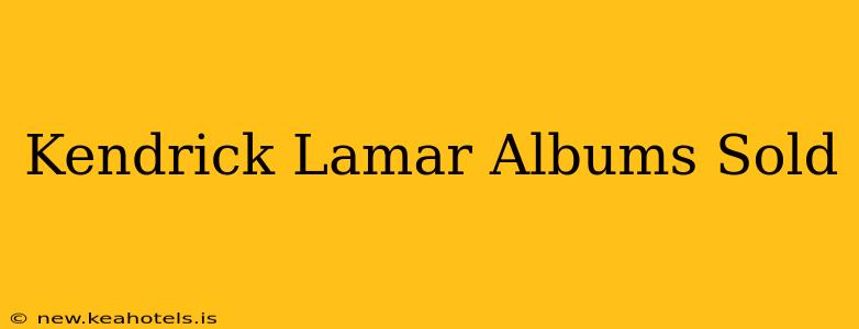 Kendrick Lamar Albums Sold