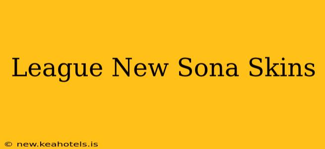 League New Sona Skins
