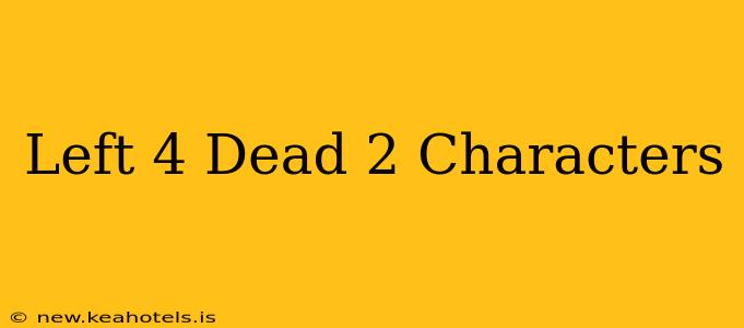 Left 4 Dead 2 Characters