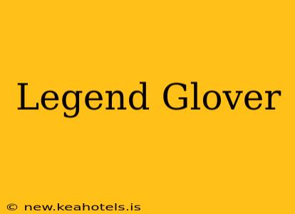 Legend Glover
