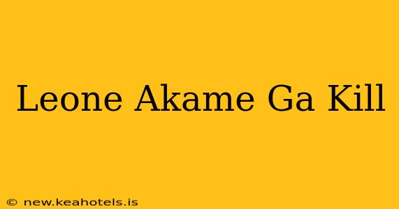 Leone Akame Ga Kill