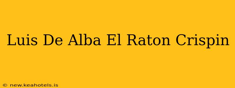 Luis De Alba El Raton Crispin
