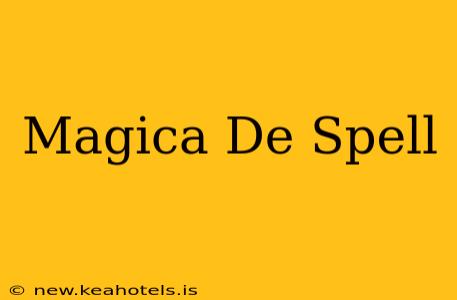 Magica De Spell