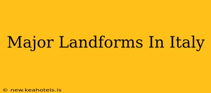 Major Landforms In Italy