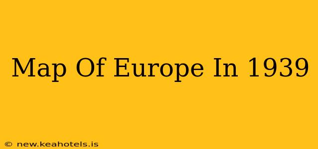 Map Of Europe In 1939