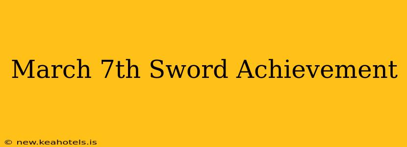 March 7th Sword Achievement
