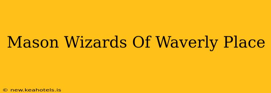 Mason Wizards Of Waverly Place