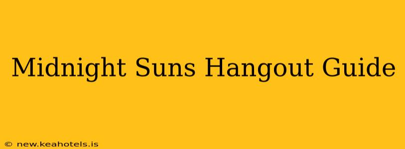 Midnight Suns Hangout Guide