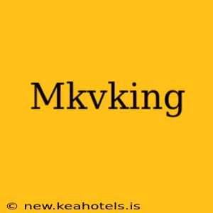 Mkvking