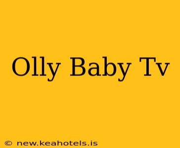 Olly Baby Tv