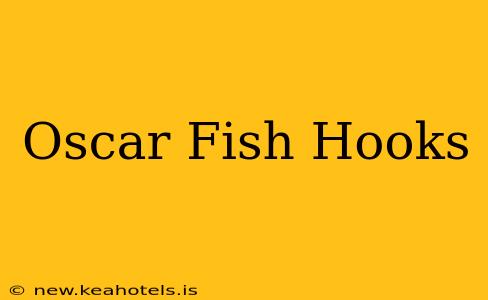 Oscar Fish Hooks