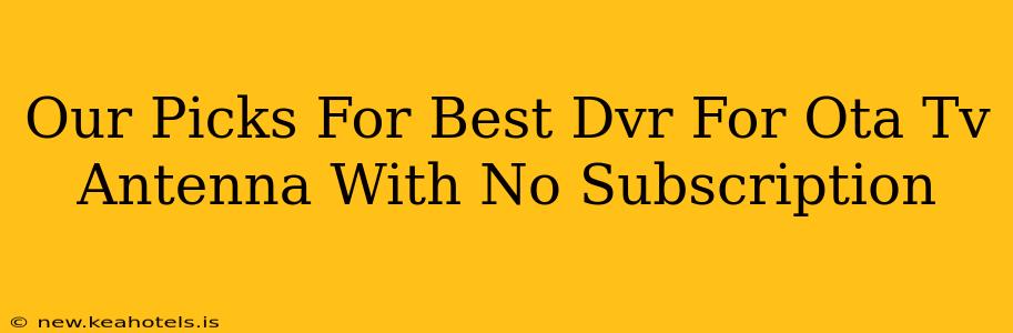 Our Picks For Best Dvr For Ota Tv Antenna With No Subscription