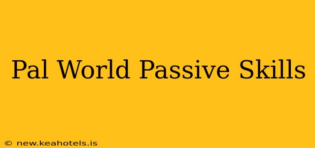 Pal World Passive Skills