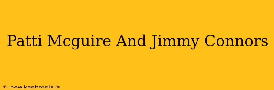 Patti Mcguire And Jimmy Connors