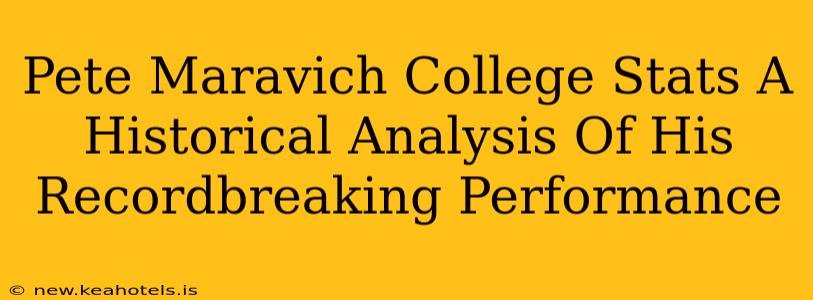 Pete Maravich College Stats A Historical Analysis Of His Recordbreaking Performance