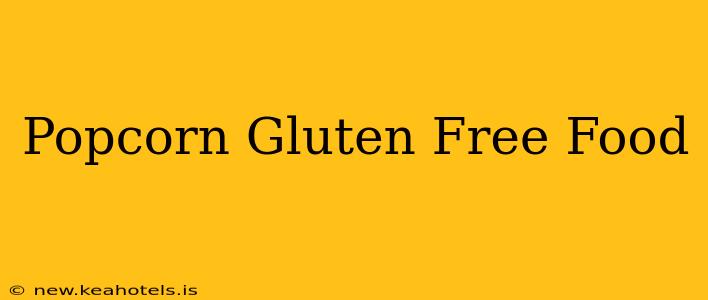 Popcorn Gluten Free Food