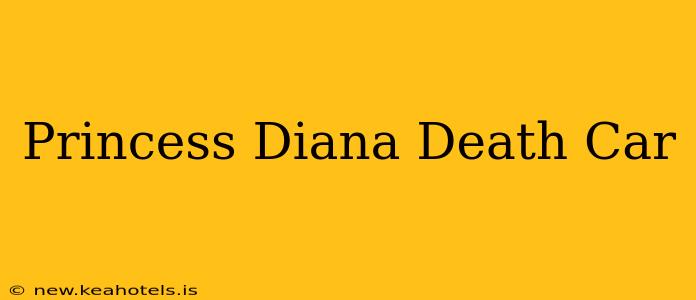 Princess Diana Death Car