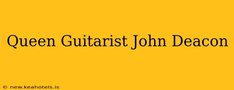 Queen Guitarist John Deacon