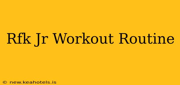 Rfk Jr Workout Routine