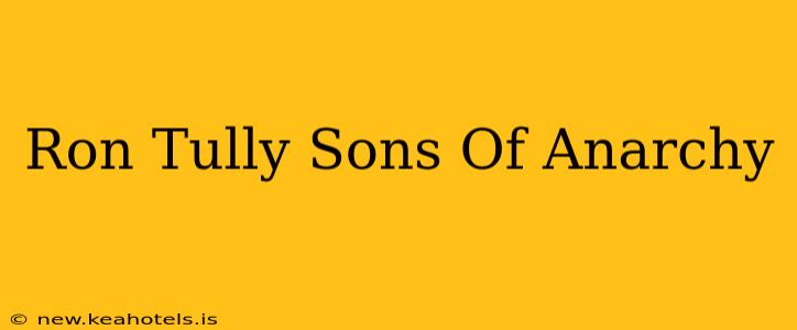 Ron Tully Sons Of Anarchy