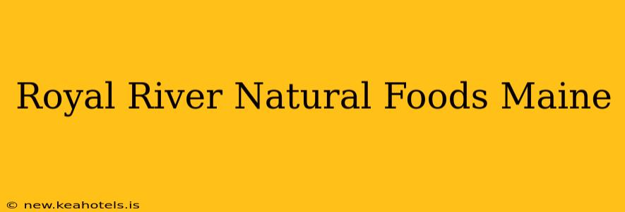 Royal River Natural Foods Maine