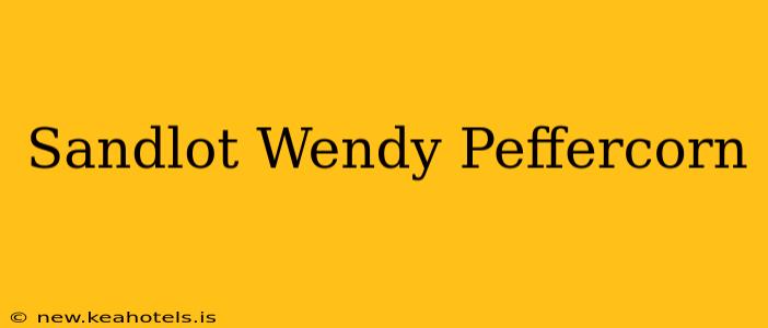 Sandlot Wendy Peffercorn