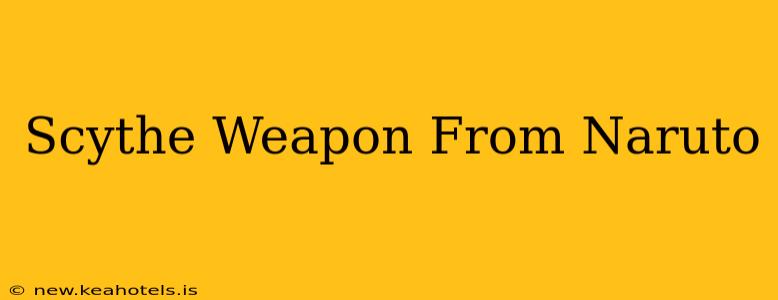 Scythe Weapon From Naruto