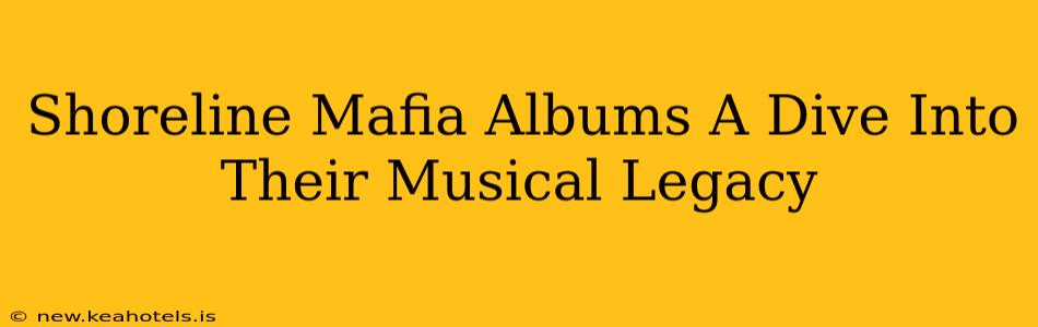 Shoreline Mafia Albums A Dive Into Their Musical Legacy