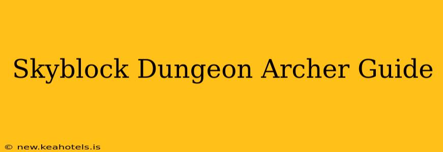 Skyblock Dungeon Archer Guide