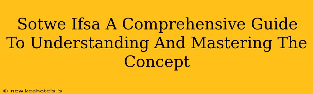 Sotwe Ifsa A Comprehensive Guide To Understanding And Mastering The Concept