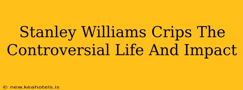 Stanley Williams Crips The Controversial Life And Impact