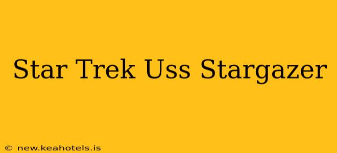Star Trek Uss Stargazer