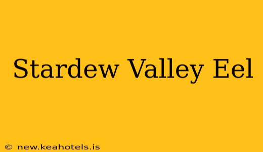 Stardew Valley Eel