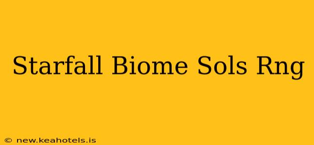 Starfall Biome Sols Rng
