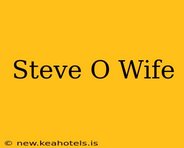 Steve O Wife