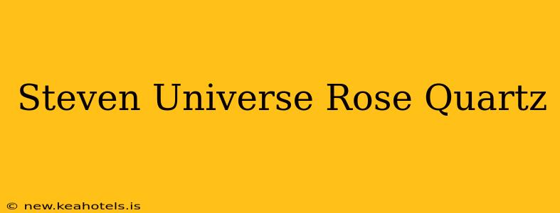 Steven Universe Rose Quartz