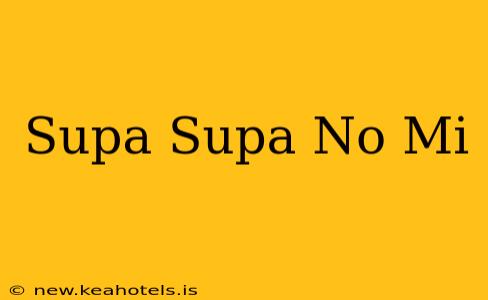 Supa Supa No Mi