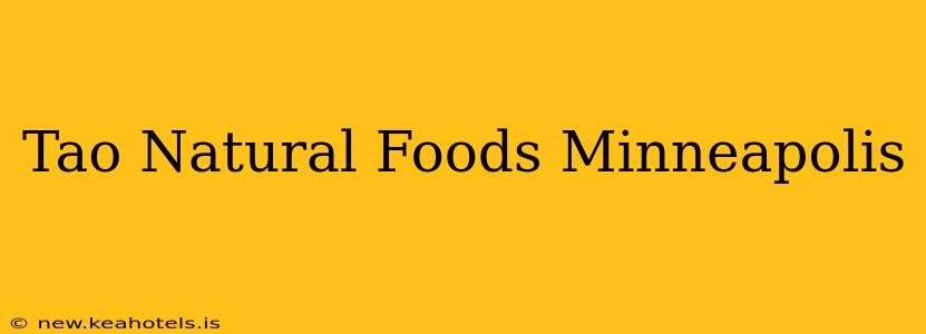 Tao Natural Foods Minneapolis