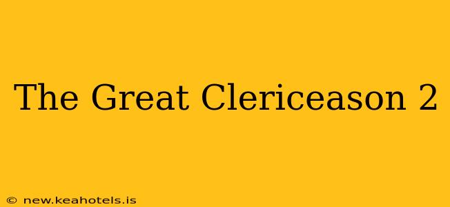 The Great Clericeason 2