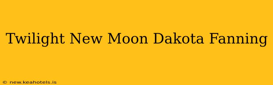 Twilight New Moon Dakota Fanning