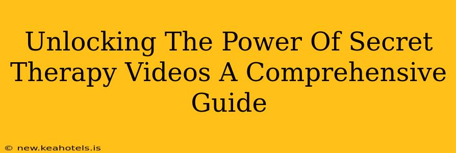 Unlocking The Power Of Secret Therapy Videos A Comprehensive Guide