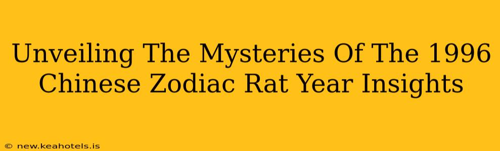 Unveiling The Mysteries Of The 1996 Chinese Zodiac Rat Year Insights