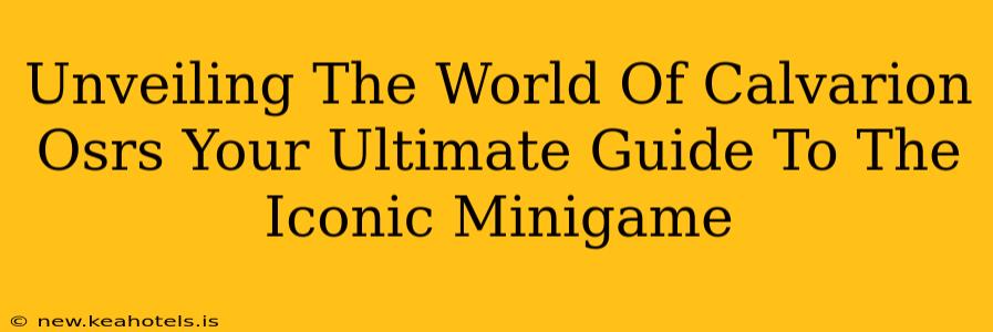 Unveiling The World Of Calvarion Osrs Your Ultimate Guide To The Iconic Minigame