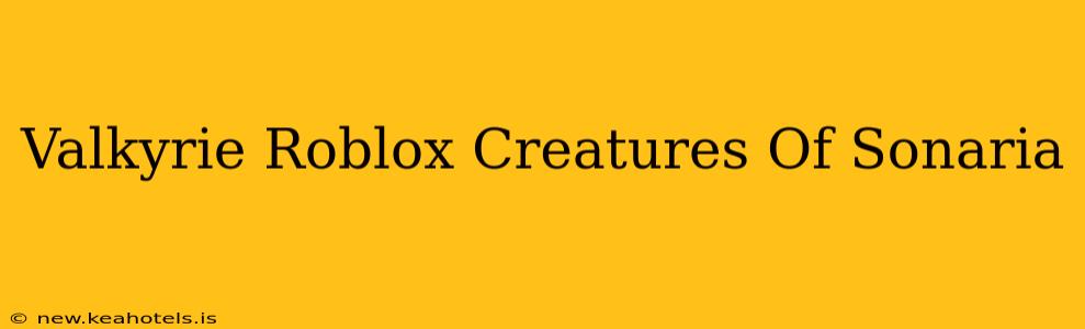 Valkyrie Roblox Creatures Of Sonaria