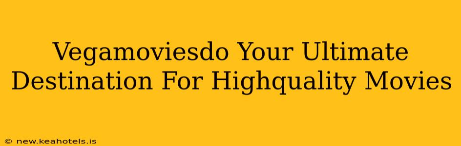 Vegamoviesdo Your Ultimate Destination For Highquality Movies