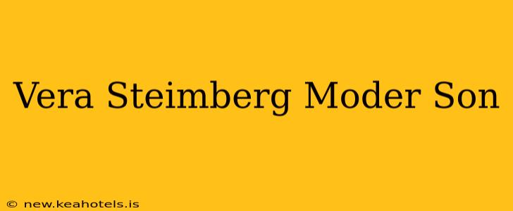 Vera Steimberg Moder Son