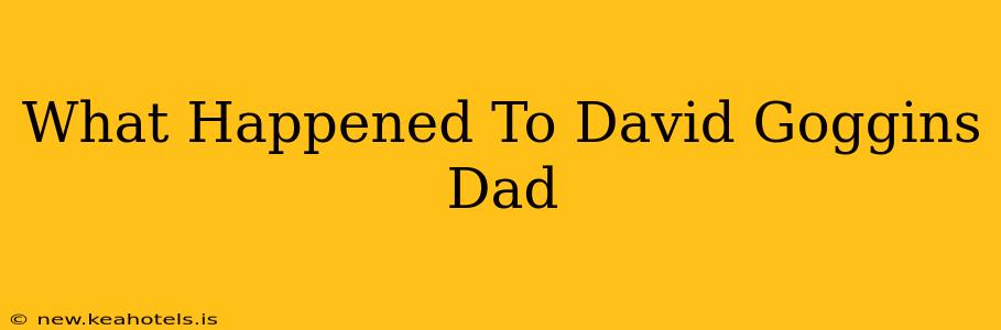 What Happened To David Goggins Dad
